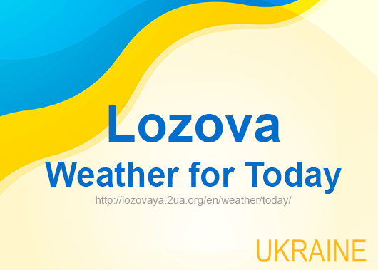 Weather for today Lozova, accurate weather forecast hourly Weather for today Lozova, accurate weather forecast hourly